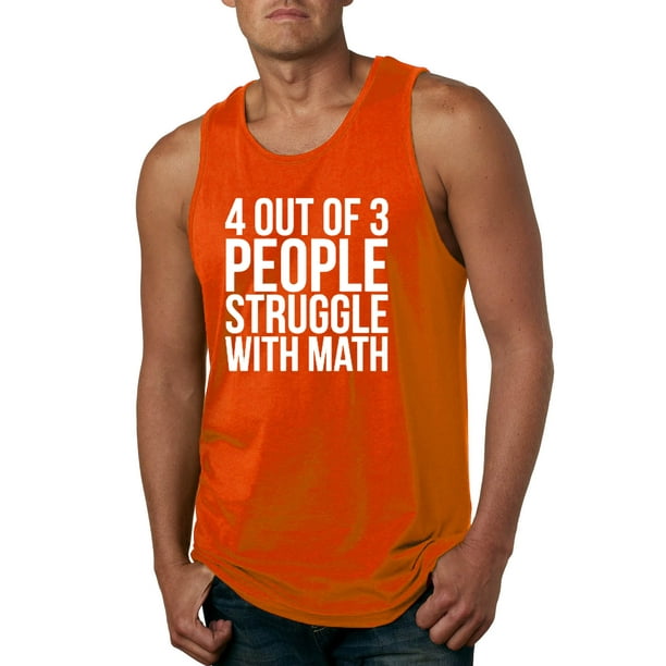 Comical Shirt Mens 4 Out of 3 People Struggle with Math Funny Geek Shirt Tank Top Comical Shirt Mens 4 Out of 3 People Struggle with Math Funny Geek Shirt Tank Top